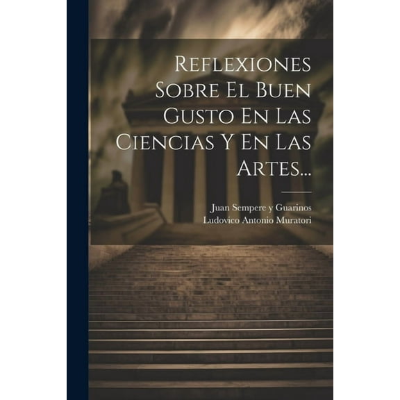 Reflexiones Sobre El Buen Gusto En Las Ciencias Y En Las Artes... (Paperback)