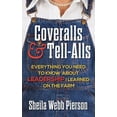 thumbnail image 1 of Pre-Owned Coveralls and Tell-Alls: Everything You Need to Know about Leadership I Learned on the Farm (Paperback) 1941870600 9781941870600, 1 of 1