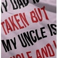 thumbnail image 5 of Dad Is Taken But Uncle Is Single Toddler Boy Girl T Shirt Infant Toddler Brisco Brands 24M, 5 of 6