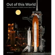 Out of This World : Historic Milestones in NASAs Human Space Flight (Hardcover)