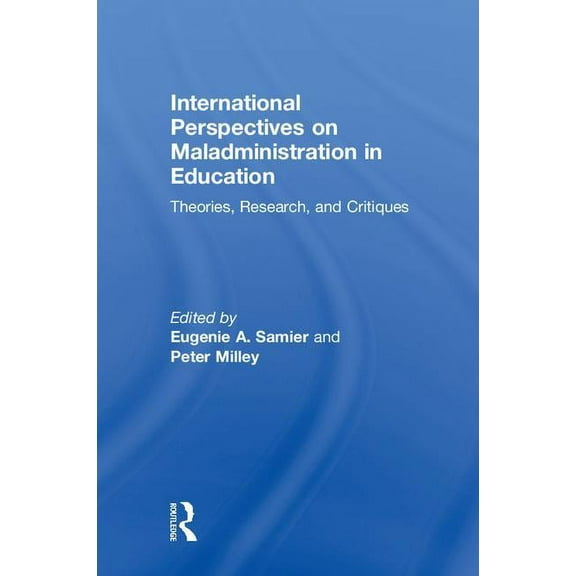 International Perspectives on Maladministration in Education: Theories, Research, and Critiques, (Hardcover)