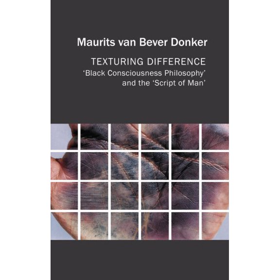 Pre-Owned Critical South Texturing Difference: Black Consciousness Philosophy and the Script of Man, (Hardcover)