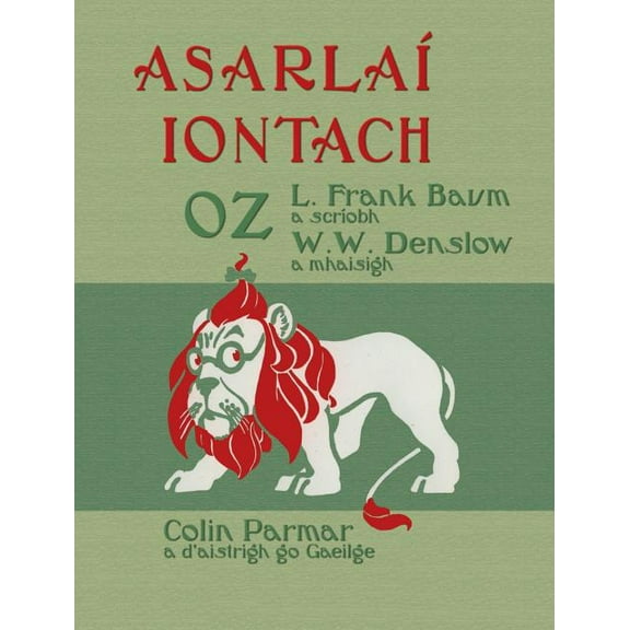 Asarlaà Iontach Oz: The Wonderful Wizard of Oz in Irish, (Hardcover)