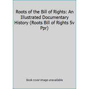 Roots of the Bill of Rights: An Illustrated Documentary History (Roots Bill of Rights 5v Ppr), Used [Paperback]