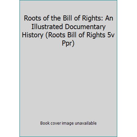 Roots of the Bill of Rights: An Illustrated Documentary History (Roots Bill of Rights 5v Ppr), Used [Paperback]
