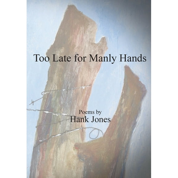 Too Late for Manly Hands, (Paperback)