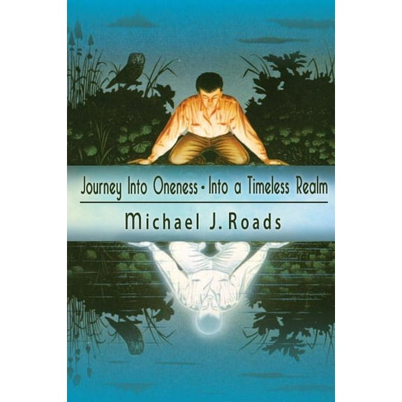 Journey Into Oneness - Into a Timeless Realm, (Paperback)