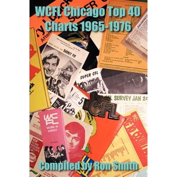 Pre-Owned WCFL Chicago Top 40 Charts 19651976 Paperback 0595431801 9780595431809 Ronald Smith