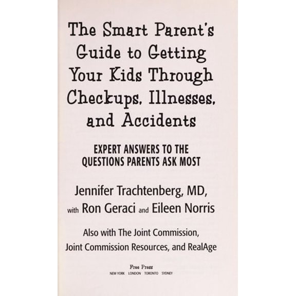 Pre-Owned The Smart Parent's Guide: Getting Your Kids Through Checkups, Illnesses, and Accidents (Paperback) 1439152918 9781439152911