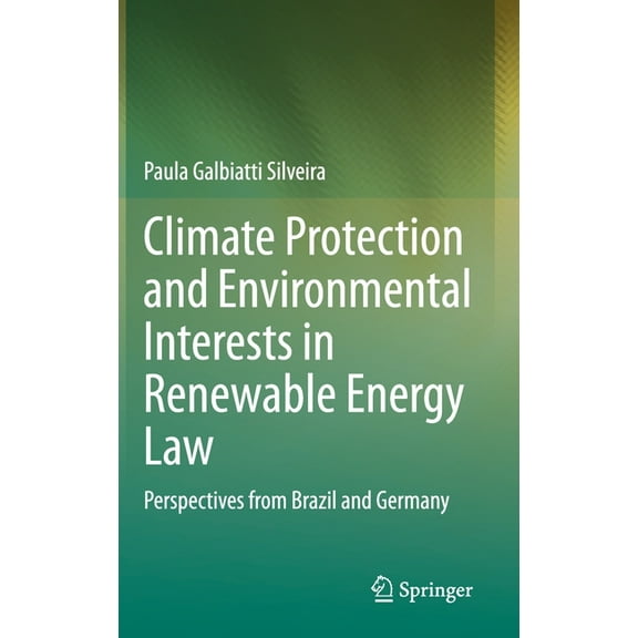 Climate Protection and Environmental Interests in Renewable Energy Law: Perspectives from Brazil and Germany, (Hardcover)
