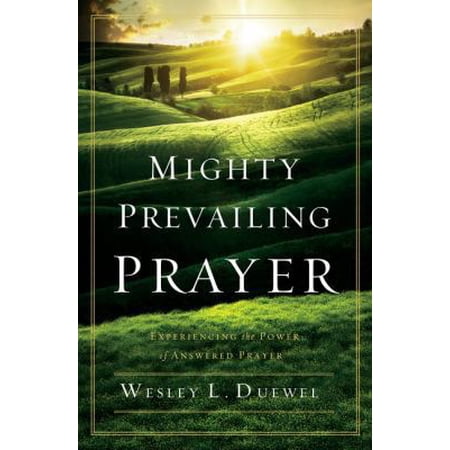 Pre-Owned Mighty Prevailing Prayer: Experiencing the Power of Answered Prayer (Paperback) 0310338778 9780310338772