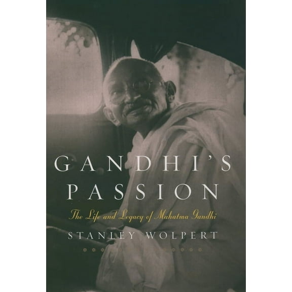 Gandhi's Passion: The Life and Legacy of Mahatma Gandhi, (Paperback)
