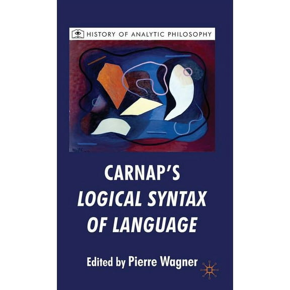 History of Analytic Philosophy Carnap's Logical Syntax of Language, (Hardcover)