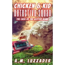 Chicken and Kid Detective Squad: The Case of the Glitter Bomb, (Paperback)