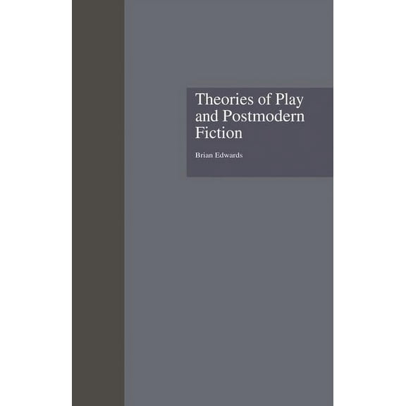 Comparative Literature and Cultural Stud Theories of Play and Postmodern Fiction, (Paperback)