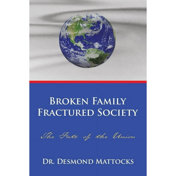 Broken Family-Fractured Society: The Fate of the Union (Paperback)