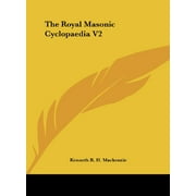 The Royal Masonic Cyclopaedia V2  Hardcover  1161360298 9781161360295 Kenneth R. H. Mackenzie