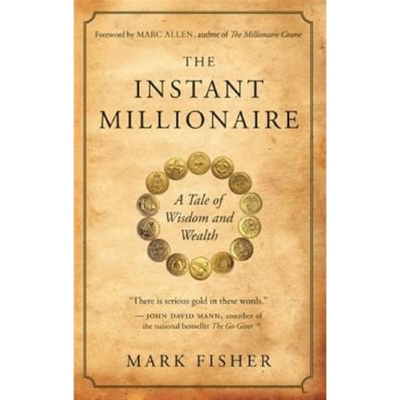 Pre-Owned The Instant Millionaire: A Tale of Wisdom and Wealth (Paperback) 1577319346 9781577319344