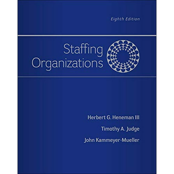 Pre-Owned Staffing Organizations (Hardcover 9780077862411) by Herbert Heneman, Timothy Judge, John Kammeyer-Mueller