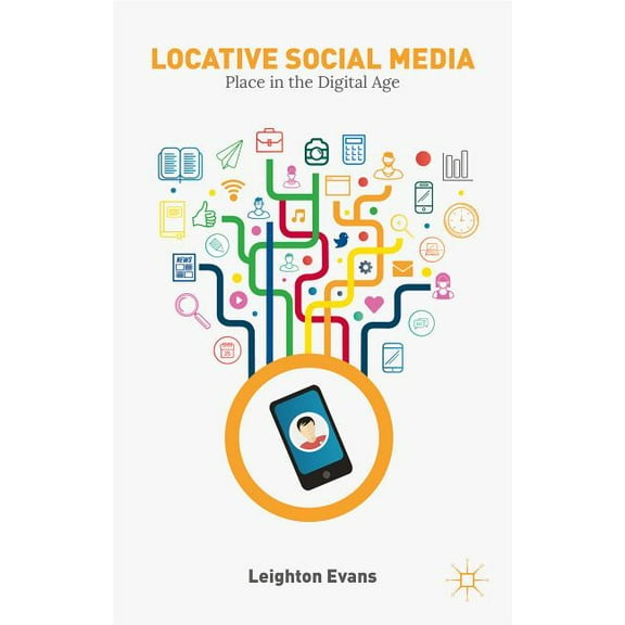 Locative Social Media: Place in the Digital Age, (Hardcover)