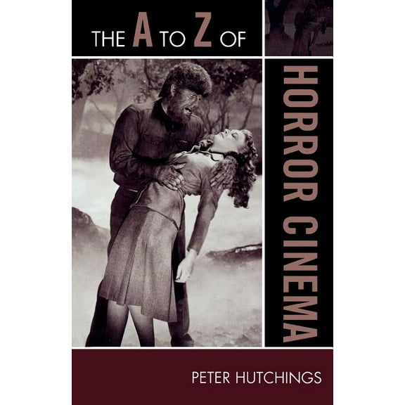 A to Z Guides The A to Z of Horror Cinema, Book 100, (Paperback)