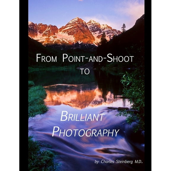From Point and Shoot to Brilliant Photography, (Paperback)