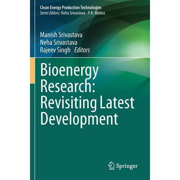 Clean Energy Production Technologies Bioenergy Research: Revisiting Latest Development, (Paperback)