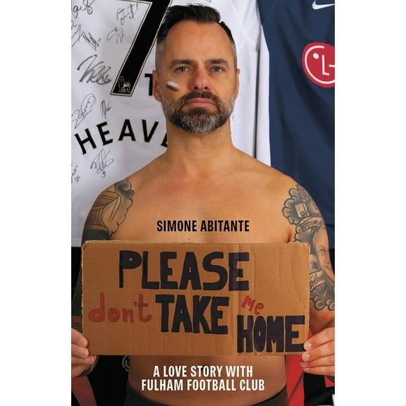 Please Don't Take Me Home : A Lovestory with Fulham Football Club (Hardcover)