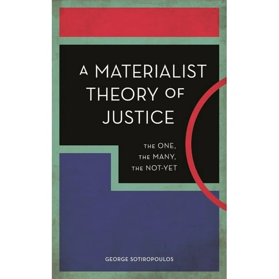 Experiments/On the Political Materialist Theory of Justice: The One, the Many, the Not-Yet, (Paperback)