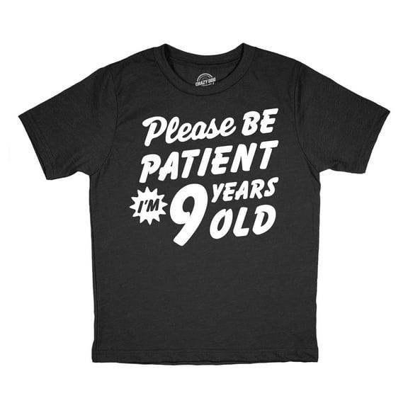 Youth Funny T Shirts Please Be Patient Im 9 Years Old Sarcastic Graphic Novelty Birthday Tee for Kids