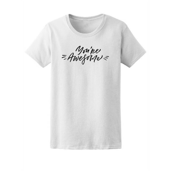 You're Awesome, Love Motivation Tee Women's -Image by Shutterstock