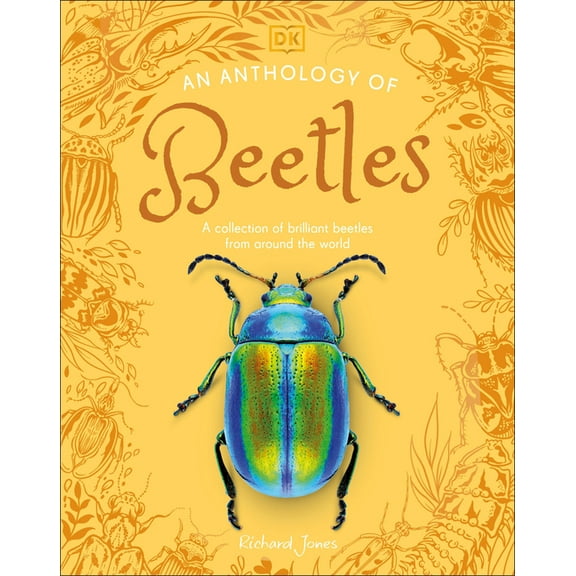 DK Little Anthologies An Anthology of Beetles: A Collection of Brilliant Beetles from Around the World, (Hardcover)