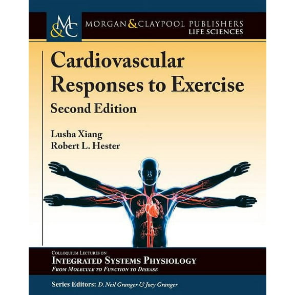 Colloquium Integrated Systems Physiology: From Molecule to Function to Disease: Cardiovascular Responses to Exercise: Second Edition (Paperback)