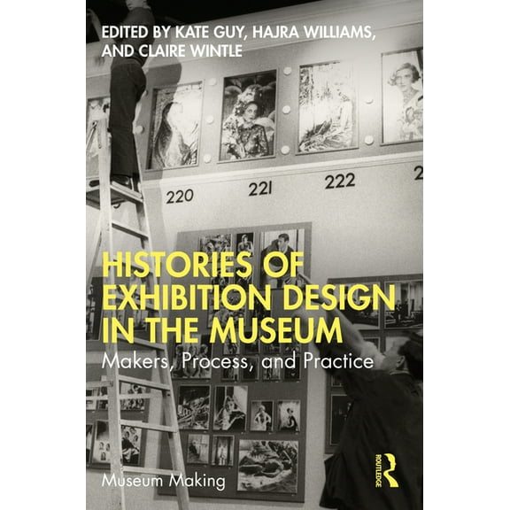 Museum Making Histories of Exhibition Design in the Museum: Makers, Process, and Practice, (Paperback)