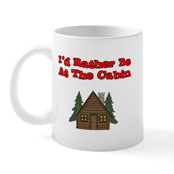 CafePress - I'd Rather Be At The Cabin Mug - 11 oz Ceramic Mug - Novelty Coffee Tea Cup