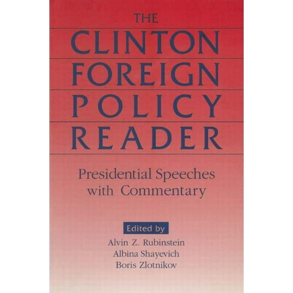 Clinton Foreign Policy Reader: Presidential Speeches with Commentary, (Paperback)