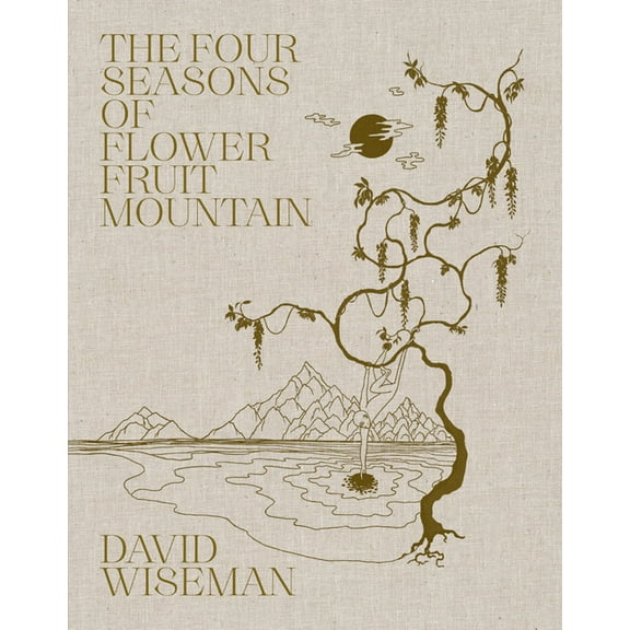 David Wiseman: The Four Seasons of Flower Fruit Mountain (Hardcover)