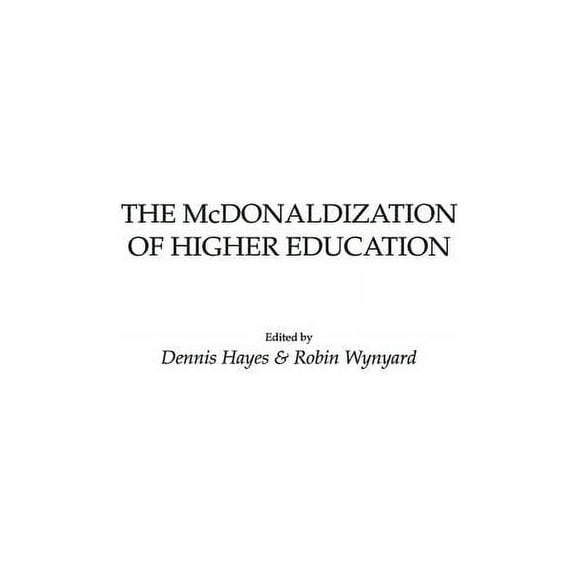 The McDonaldization of Higher Education, (Hardcover)