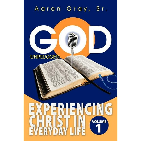 God Unplugged: Experiencing Christ in Everyday Life, (Paperback)