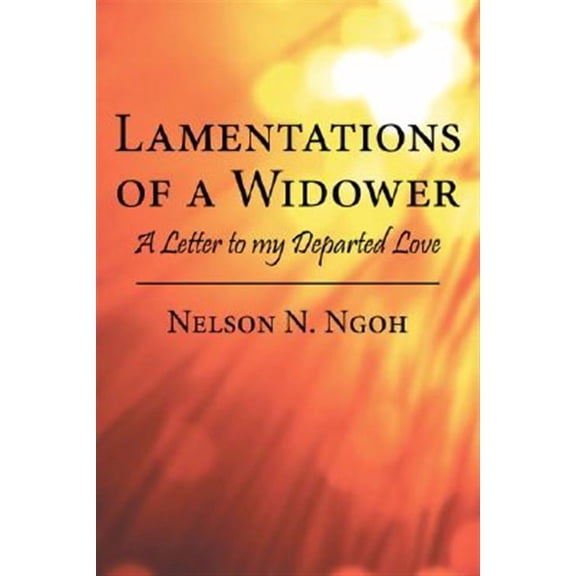 Lamentations of a Widower : A Letter to My Departed Love