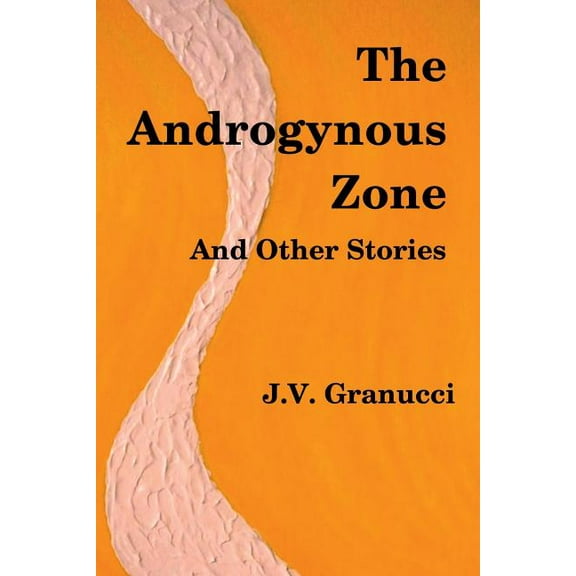 The Androgynous Zone and Other Stories, (Paperback)