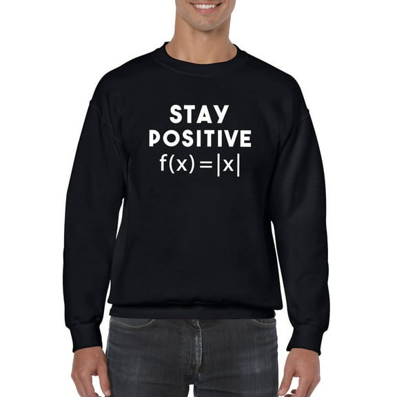 Stay Positive. Sweatshirt Men -GoatDeals Designs, Male Medium