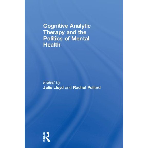 Cognitive Analytic Therapy and the Politics of Mental Health, (Hardcover)