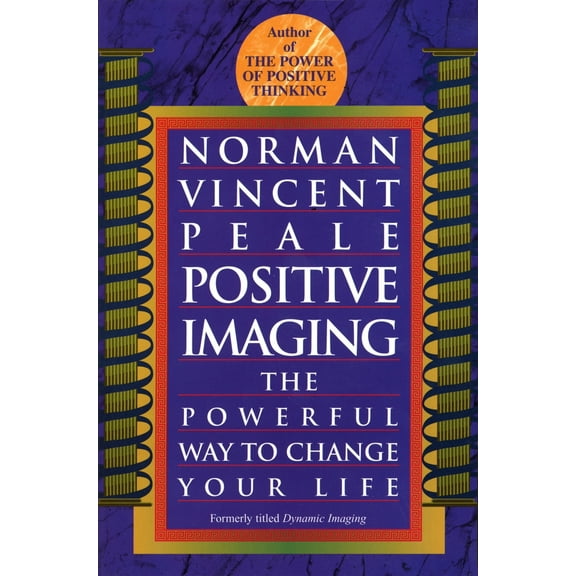Pre-Owned Positive Imaging: The Powerful Way to Change Your Life (Paperback) 0449911640 9780449911648