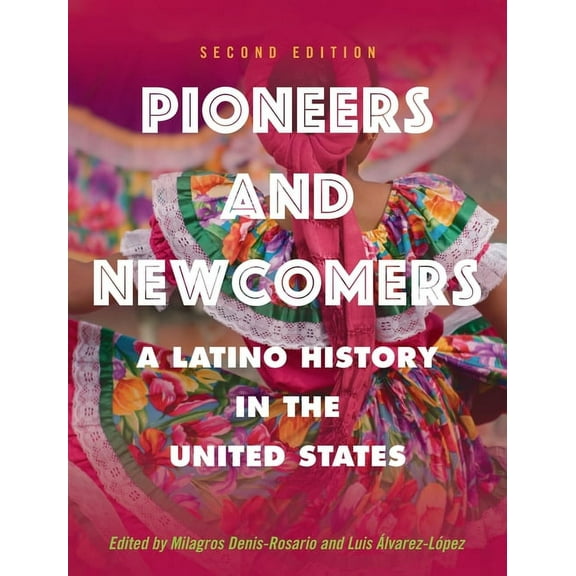Pioneers and Newcomers: A Latino History in the United States, (Hardcover)