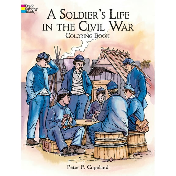 Pre-Owned A Soldier's Life in the Civil War Coloring Book (Paperback) 0486415449 9780486415444