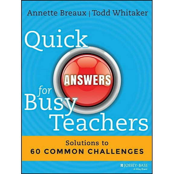 Quick Answers for Busy Teachers: Solutions to 60 Common Challenges (Paperback)