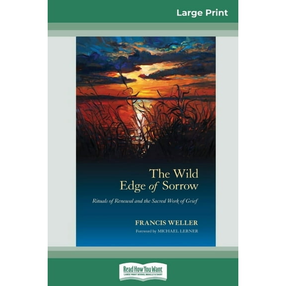The Wild Edge of Sorrow: Rituals of Renewal and the Sacred Work of Grief (16pt Large Print Edition), (Paperback)