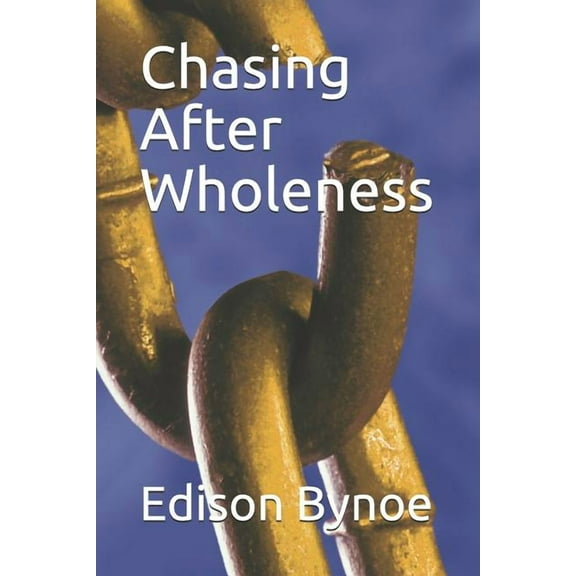 Chasing After Wholeness (Paperback)