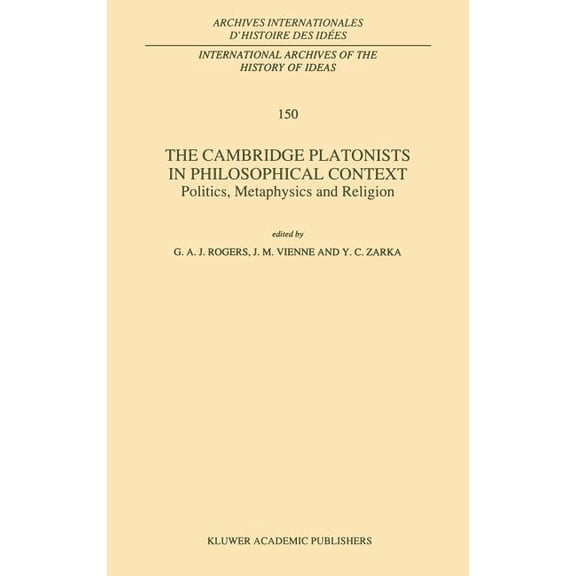 International Archives of the History of The Cambridge Platonists in Philosophical Context: Politics, Metaphysics and Religion, Book 150, (Hardcover)
